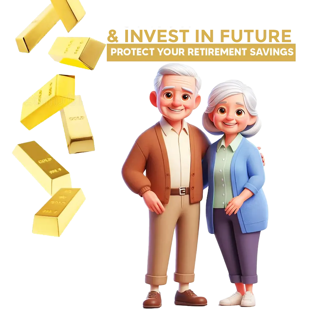 Gold Bars in the air and an old couple illustration. The message Act Now, Invest in Future, Protect your Retirement Savings